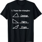 Funny Math Shirt: Name The Triangles T-Shirt funny geek math T-Shirt
