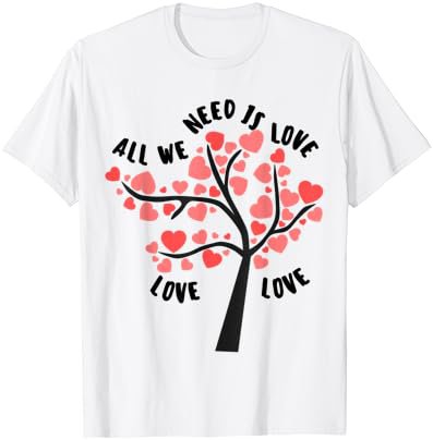 All We Need Is Love Hearts Tree Cute Romantic Valentines Day T-Shirt