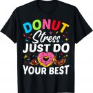 Donut Stress Just Do Your Best Testing Test Day T-Shirt