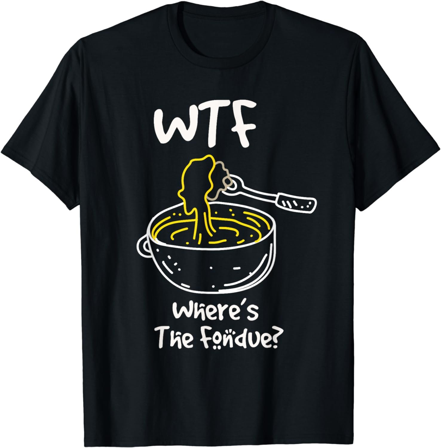 WTF Where's The Fondue Cute Funny Cheese Lover T-Shirt