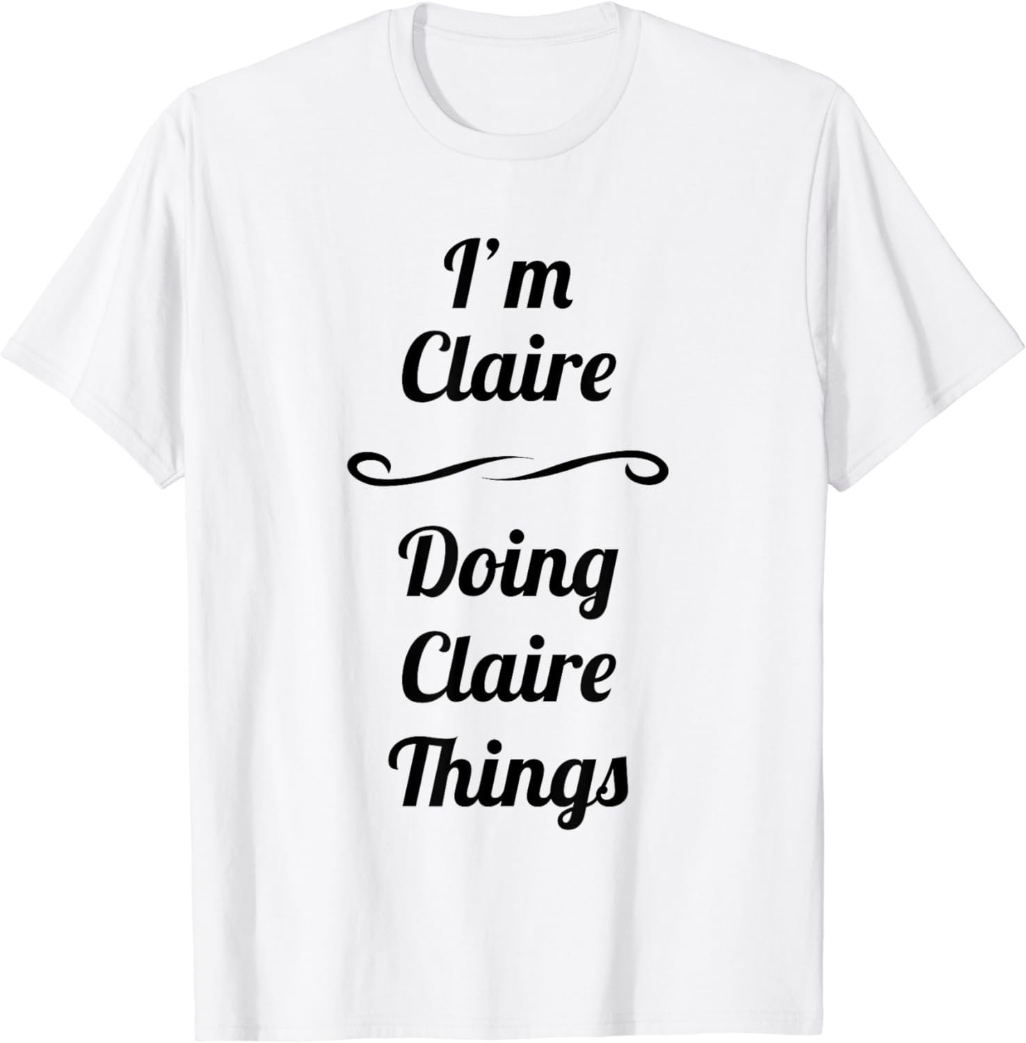 I'm Claire - Doing Claire Things | Cute T-Shirt Name Gift