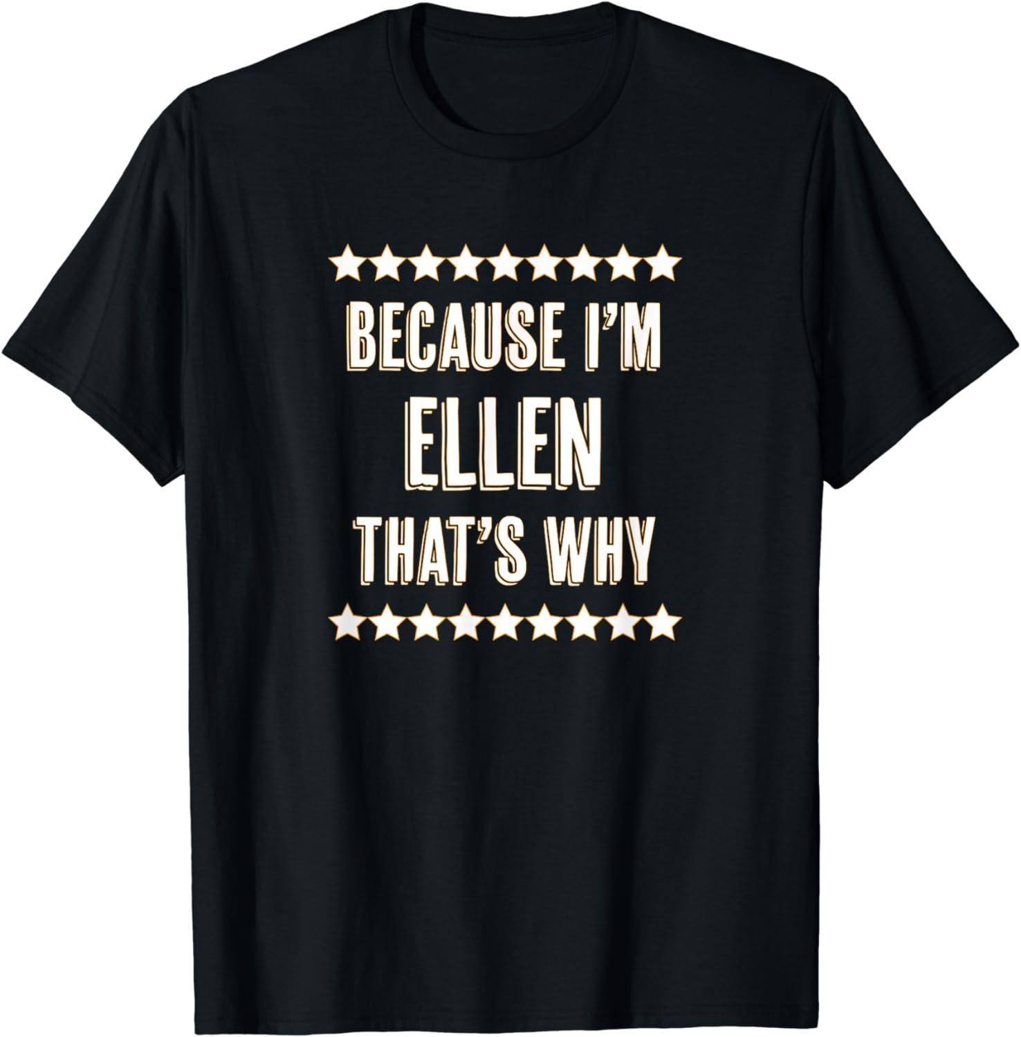 Because I'm - ELLEN - That's Why | Funny Cute Name Gift - T-Shirt