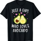 Cute Avocado Shirt For Girls Just A Girl Who Loves Avocado T-Shirt