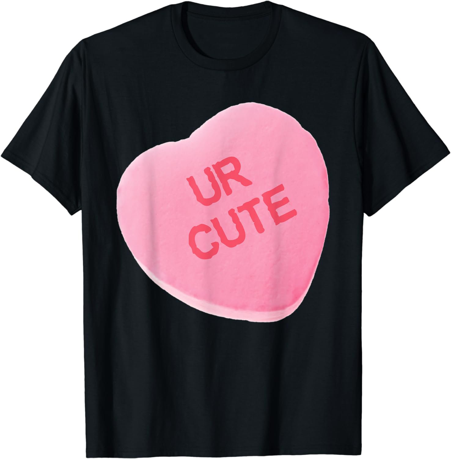 Valentines Day Pink Candy Conversation Heart UR CUTE T-Shirt