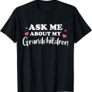 Cute Ask Me About my Grandchildren Gift for Grandma Grandpa T-Shirt