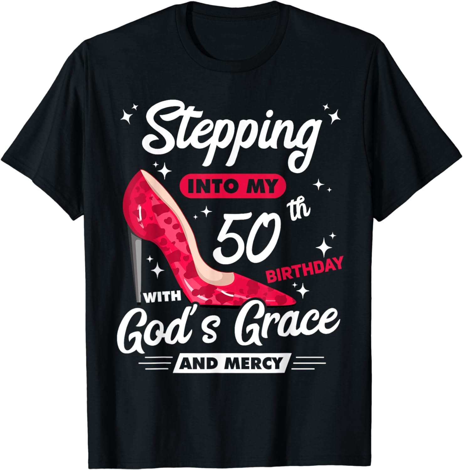 Stepping Into My 50th Birthday With God's Grace And Mercy T-Shirt