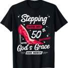 Stepping Into My 50th Birthday With God's Grace And Mercy T-Shirt