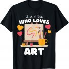 Just A Girl Who Loves Art - Cute Girls Art T-Shirt