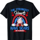The Strongest Hearts Have Scars CHD Awareness Cute Unicorn T-Shirt