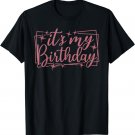 It's My Birthday For Women And Girls Cute Birthday Party T-Shirt
