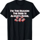 Funny I'm The Reason The Beer Is Always Gone Apparel T-Shirt
