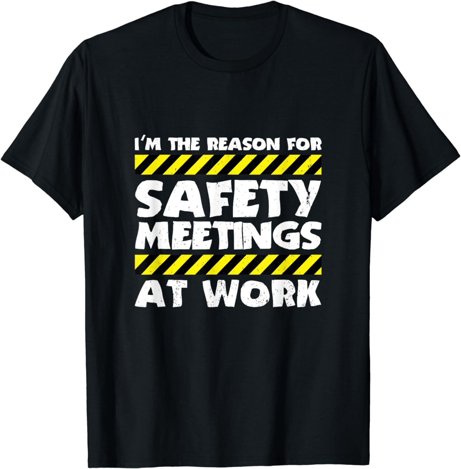 The Reason For Safety Meetings At Work Construction Job T-Shirt