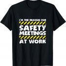 The Reason For Safety Meetings At Work Construction Job T-Shirt