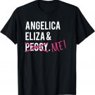 Cute Angelica Eliza & Peggy ME Shirt - And Peggy Shirt