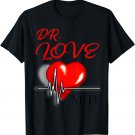 Dr Love MD Cute Heart Valentines Day Novelty T-Shirt