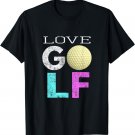 Girls & Women Love Golf Best Fun Lovers Gift T-Shirt