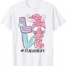 Teacher Life Easter Gnome Bunny Love - Funny Easter Teacher T-Shirt