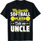 My Favorite Softball Player Calls Me Uncle Cute T-Shirt