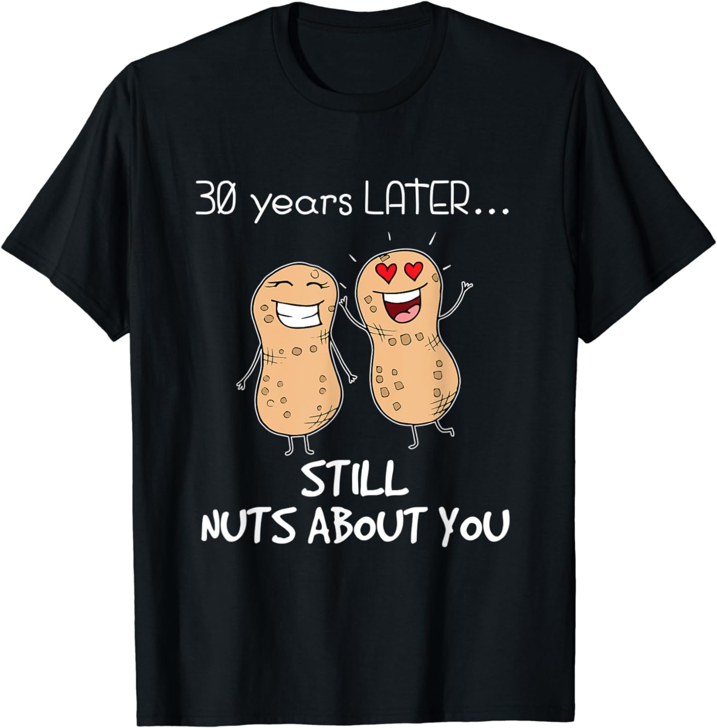 30 Years Later Still Nuts About You Anniversary T-Shirt