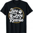 Dog Lover Adopt a Dog or Cat Cute Adoption Live Love Rescue T-Shirt