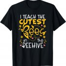 I Teach The Cutest Bees In The Beehive Teacher T-Shirt