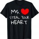 Ms. steal your heart for Valentine's day T-Shirt