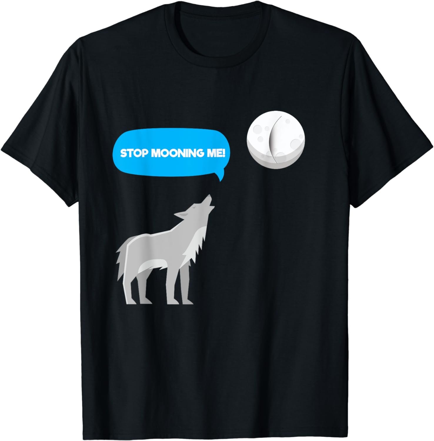 Stop Mooning Me - Funny Wolf Pun T-Shirt