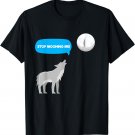 Stop Mooning Me - Funny Wolf Pun T-Shirt