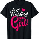 Just Kidding It's A Girl Funny Gender Reveal Shirt Announce T-Shirt
