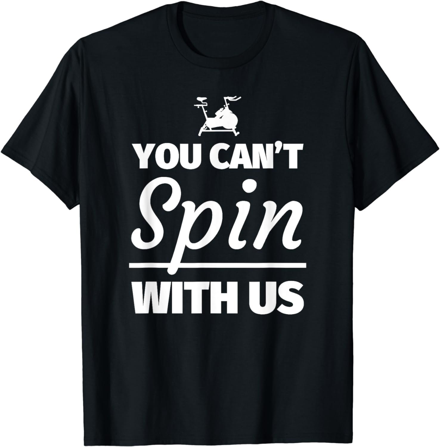 You can't spin with us - Funny Spinning T-Shirt Gift