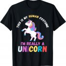This Is My Human Costume I'm Really A Unicorn Women Cute T-Shirt