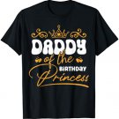 Cute Daddy Of The Birthday Princess Funny Dada Dad T-Shirt