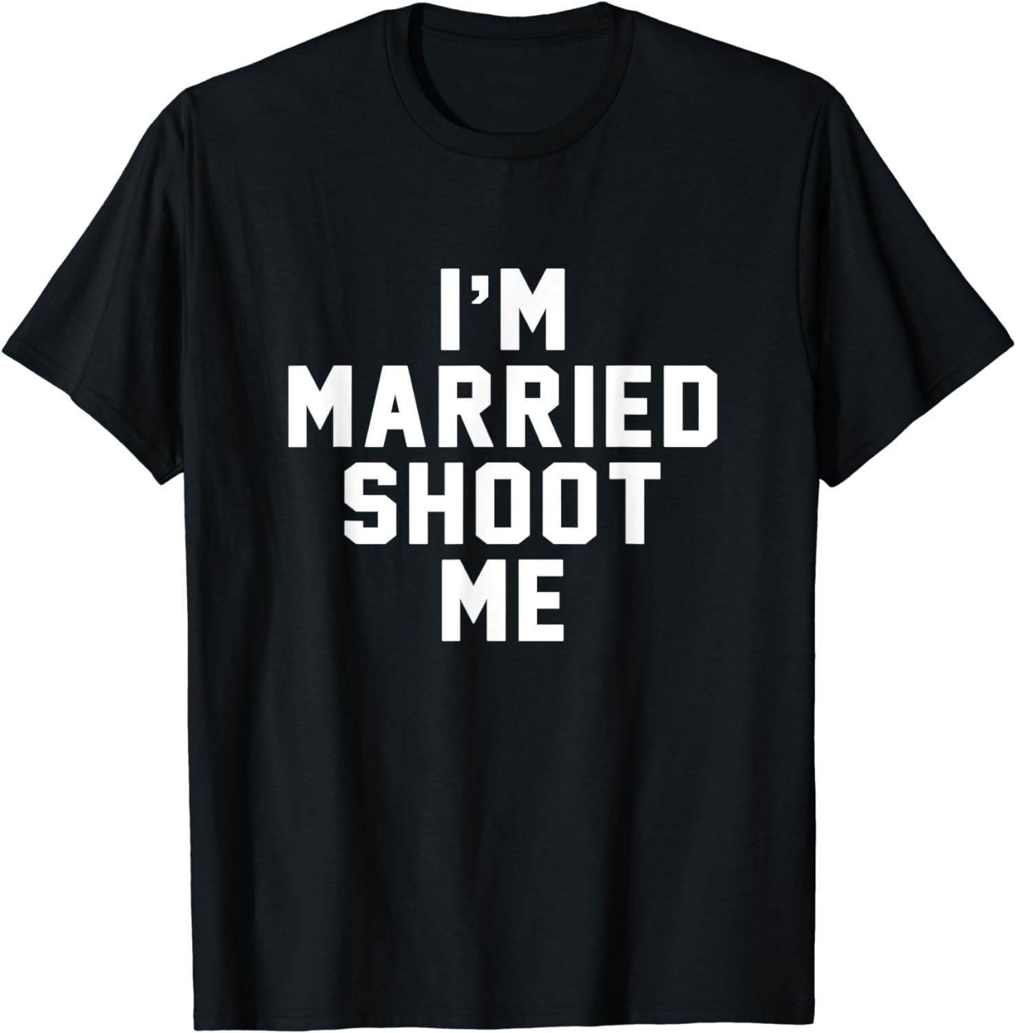 I'm Married Shoot Me Sarcastic Funny 80s 90s TV Show T Shirt