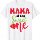 Mama of the Sweet One Strawberry Summer First Birthday T-Shirt