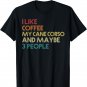 Cane Corso Dog Owner Coffee Lovers Funny Quote Vintage Retro T-Shirt
