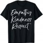 Cute Teaching Gift for Teachers Empathy Kindness Respect T-Shirt