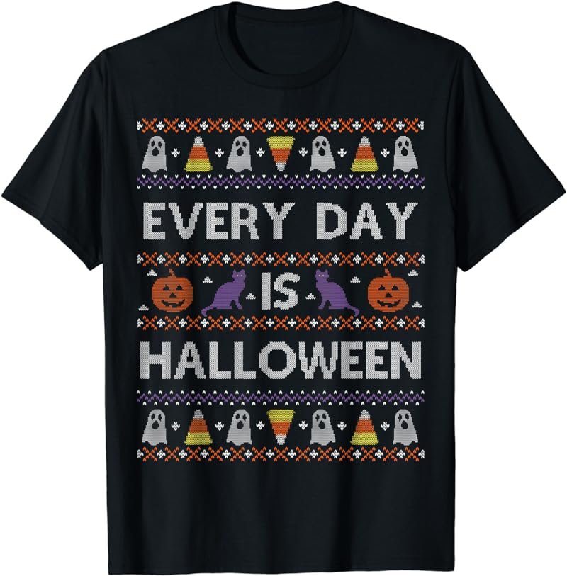 Funny Every Day is Halloween Shirt Ugly Sweater Style Tshirt T-Shirt