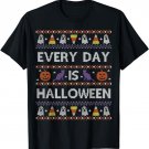 Funny Every Day is Halloween Shirt Ugly Sweater Style Tshirt T-Shirt