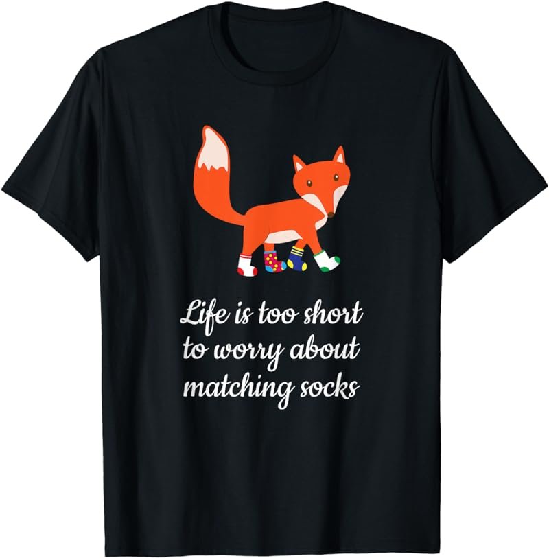 Life Is Too Short To Worry About Matching Socks T-Shirt