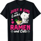 Just A Girl Who Loves Ramen And Cats Cute Animal Gift Ramen T-Shirt