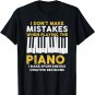I Don't Make Mistakes Piano Musician Humor T-Shirt