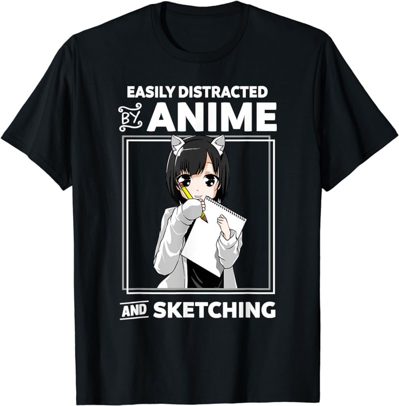 Easily Distracted By Anime and Sketching Anime Girl Drawing T-Shirt