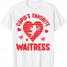 Valentines Day Shirt, Cupid's Favorite Waitress T-Shirt