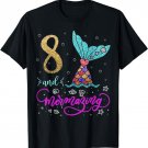 8 and Mermazing Happy Birthday Gift 8 Years Old Mermaid T-Shirt