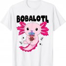 Bobalotl Kawaii Axolotl Drinking Boba Tea Pet Axolotl Lover T-Shirt