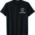 Cute But Psycho T Shirt T-Shirt