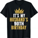 It's My Husband's 90th Birthday 90 Years Old Couple T-Shirt