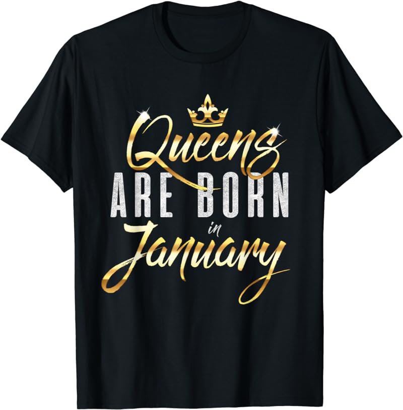 Queens Are Born In January Cute Birthday Gift Women Girls T-Shirt