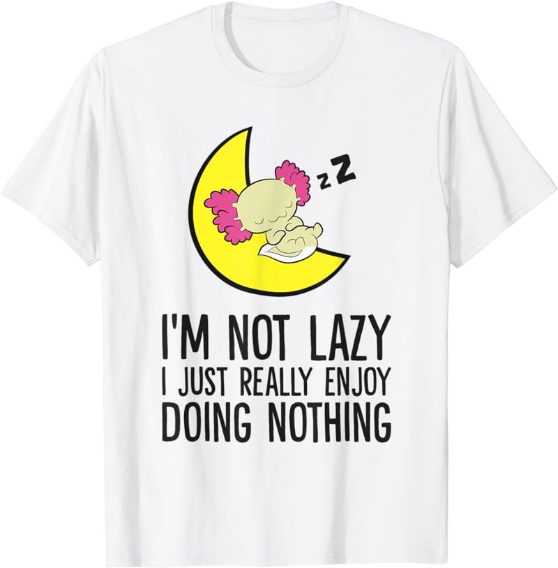 Axolotl Sleeping I Just Enjoy Doing Nothing Axolotl Pajama T-Shirt