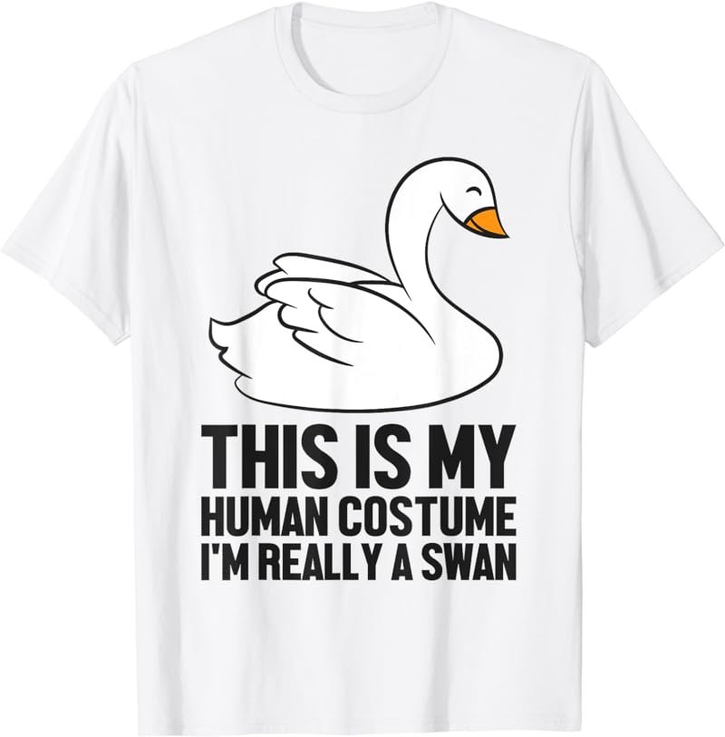 Swan Baby Gift This Is My Human Costume I'm Really A Swan T-Shirt